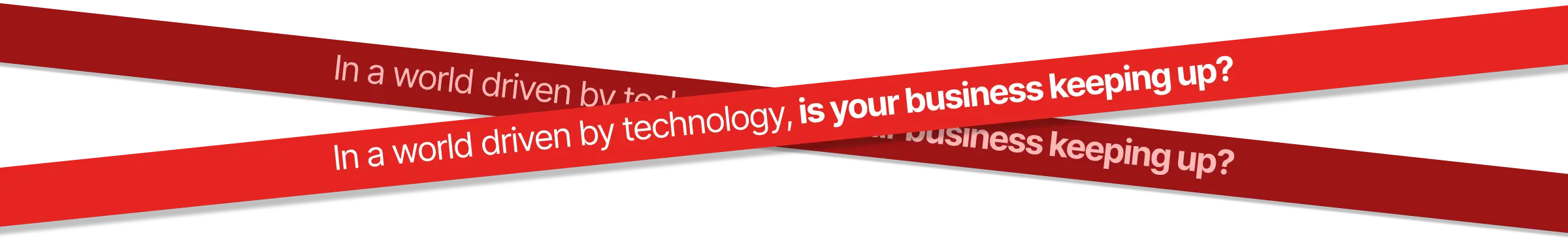 In a world driven by technology, is your business keeping up?